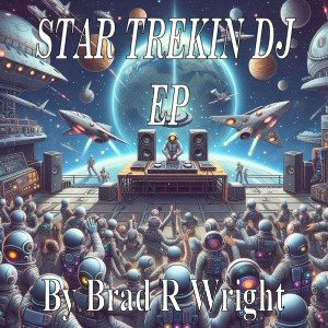 Star Trekin D J - Single cover art by Brad R Wright